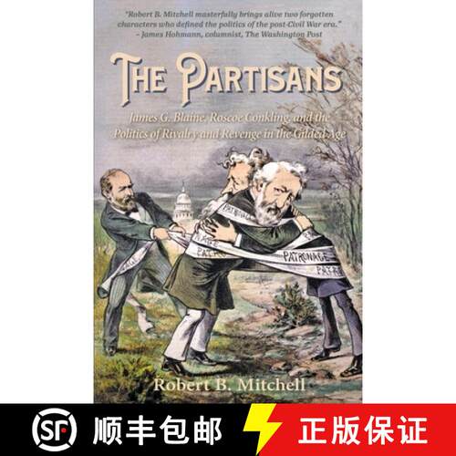 【3-4周达】The Partisans: James G. Blaine, Roscoe Conkling, and the Politics of Rivalry and Revenge i... [9781889020617]