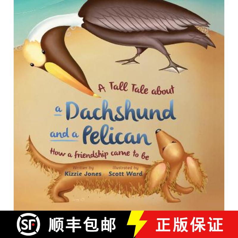 【3-4周达】A Tall Tale About a Dachshund and a Pelican (Soft Cover): How a Friendship Came to Be (Tal... [9780997364170]