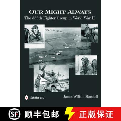 【3-4周达】精装 Our Might Always: The 355th Fighter Group in World War II: The 355th Fighter Group in... [9780764343803]