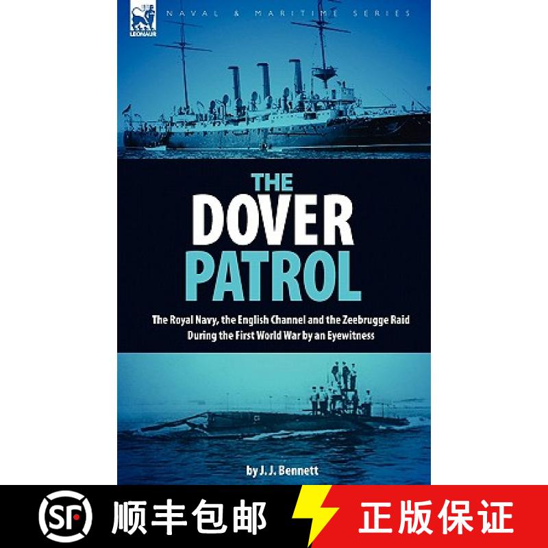 【2-3周达】The Dover Patrol: the Royal Navy, the English Channel and the Zeebrugge Raid During the Fi... [9781846777783]