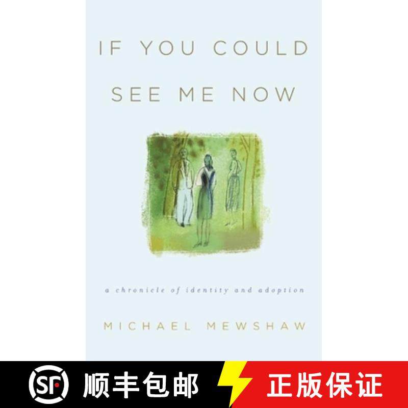 【3-4周达】If You Could See Me Now : A Chronicle of Identity and Adoption [9781609531140]