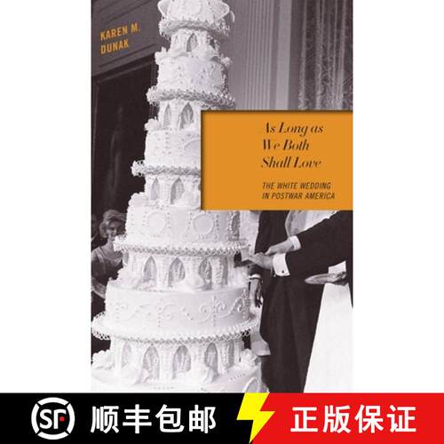 【3-4周达】As Long As We Both Shall Love – The White Wedding in Postwar America [9781479858354]