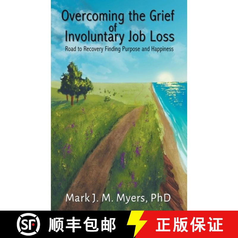 【2-3周达】Overcoming the Grief of Involuntary Job Loss: Road to recovery, finding purposes and happi... [9798215893067]