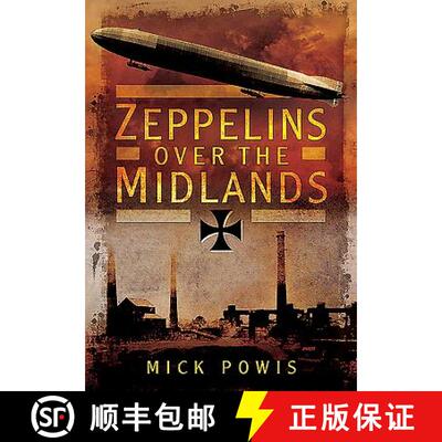 【3-4周达】Zeppelins Over the Midlands: The Air Raids of 31st January 1916: The Air Raids of 31st Jan... [9781473834194]