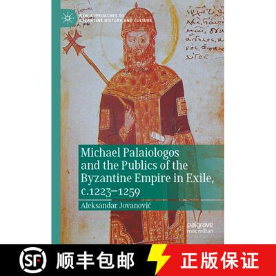 【3-4周达】精装 Michael Palaiologos and the Publics of the Byzantine Empire in Exile, c.1223-1259) [9783031092770]