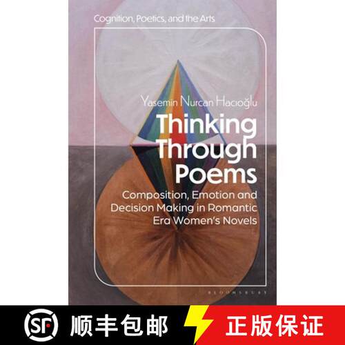 预订 精装 Thinking Through Poems: Composition, Emotion and Decision-Making in Romantic-Era Women’s N... [9798765112120]