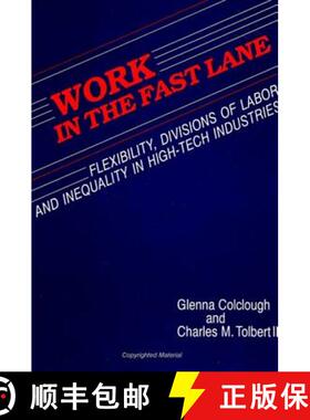 【3-4周达】Work in the Fast Lane: Flexibility, Divisions of Labor, and Inequality in High-Tech Indust... [9780791407837]