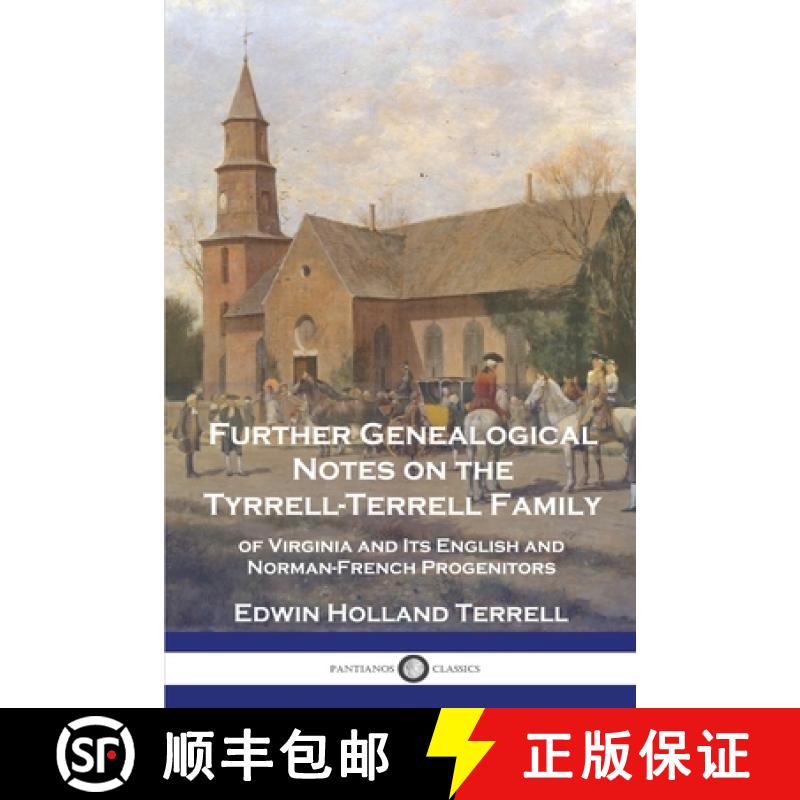 【3-4周达】Further Genealogical Notes on the Tyrrell-Terrell Family: of Virginia and Its English and ... [9781789875539]