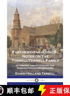 【3-4周达】Further Genealogical Notes on the Tyrrell-Terrell Family: of Virginia and Its English and ... [9781789875539]