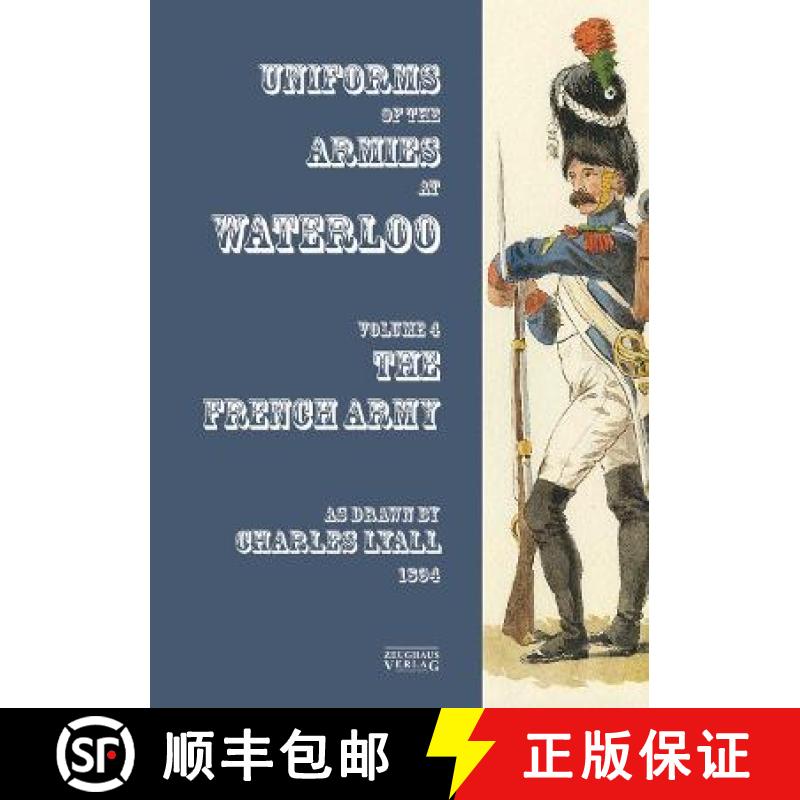 【2-3周达】Costumes of the Armies engaged at Waterloo: Volume 4: French Army [9783963600449]