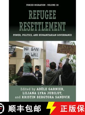 【3-4周达】Refugee Resettlement: Power, Politics, and Humanitarian Governance [9781785339691]