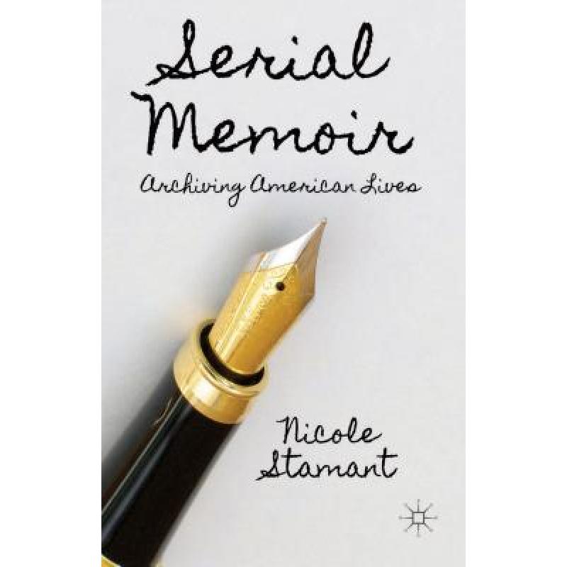 【4周达】Serial Memoir: Archiving American Lives[9781137410320]