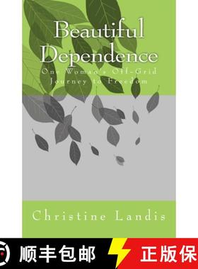 预订 Beautiful Dependence: One Woman's Off-Grid Journey to Freedom [9780692697597]