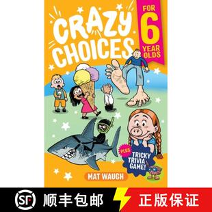 【3-4周达】Crazy Choices for 6 Year Olds: Mad decisions and tricky trivia in a book you can play! [9781915154217]