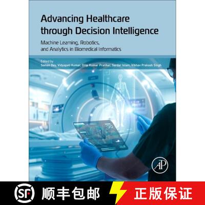 【3-4周达】Advancing Healthcare through Decision Intelligence: Machine Learning, Robotics, and Analyt... [9780443264801]