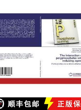 预订 Тhe interaction of polyphosphates with reducing agents [9783330076488]
