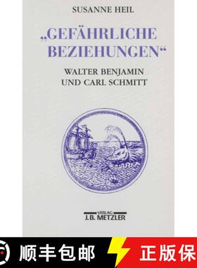 【3-4周达】Gefährliche Beziehungen: Walter Benjamin Und Carl Schmitt [9783476013088]