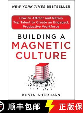 预订 Building a Magnetic Culture: How to Attract and Retain Top Talent to Create an Engaged, Producti... [9780071773997]