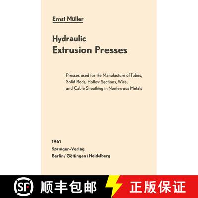 【3-4周达】Hydraulic Extrusion Presses: Presses used for the production of tubes, solid rods, hollow ... [9783642530258]