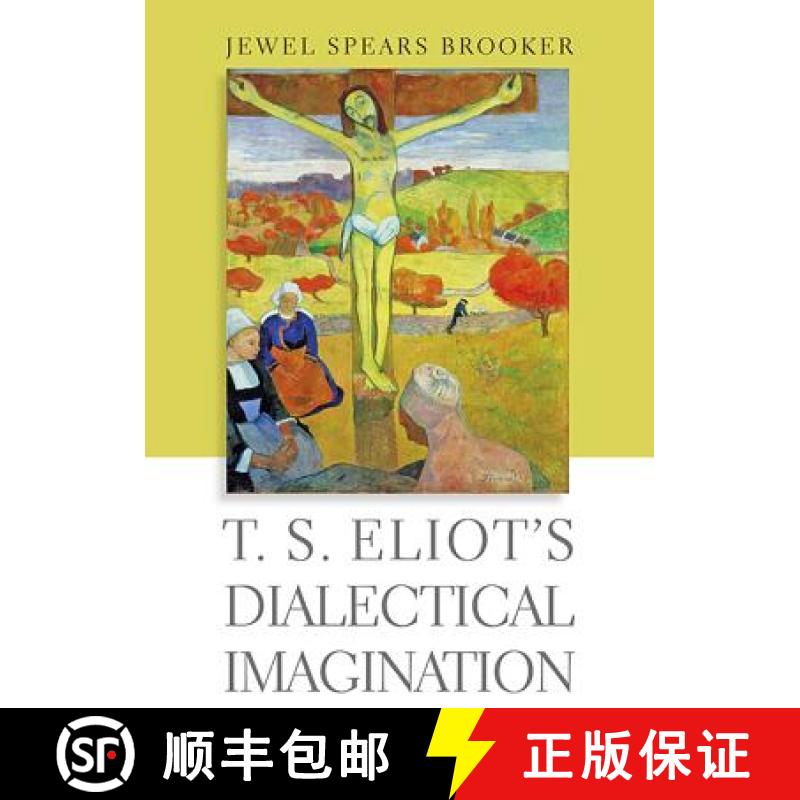 【3-4周达】T. S. Eliot's Dialectical Imagination [9781421426525]