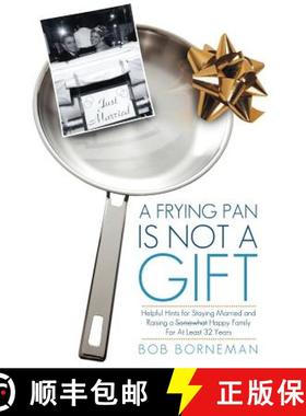【3-4周达】A Frying Pan Is Not a Gift: Helpful Hints for Staying Married and Raising a Somewhat Happy... [9781449732301]