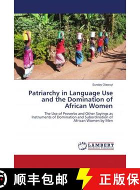 预订 Patriarchy in Language Use and the Domination of African Women [9786202682954]