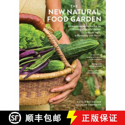预订 The New Natural Food Garden: A Comprehensive Guide to Growing a Bountiful Harvest with Less Work... [9781635869408]