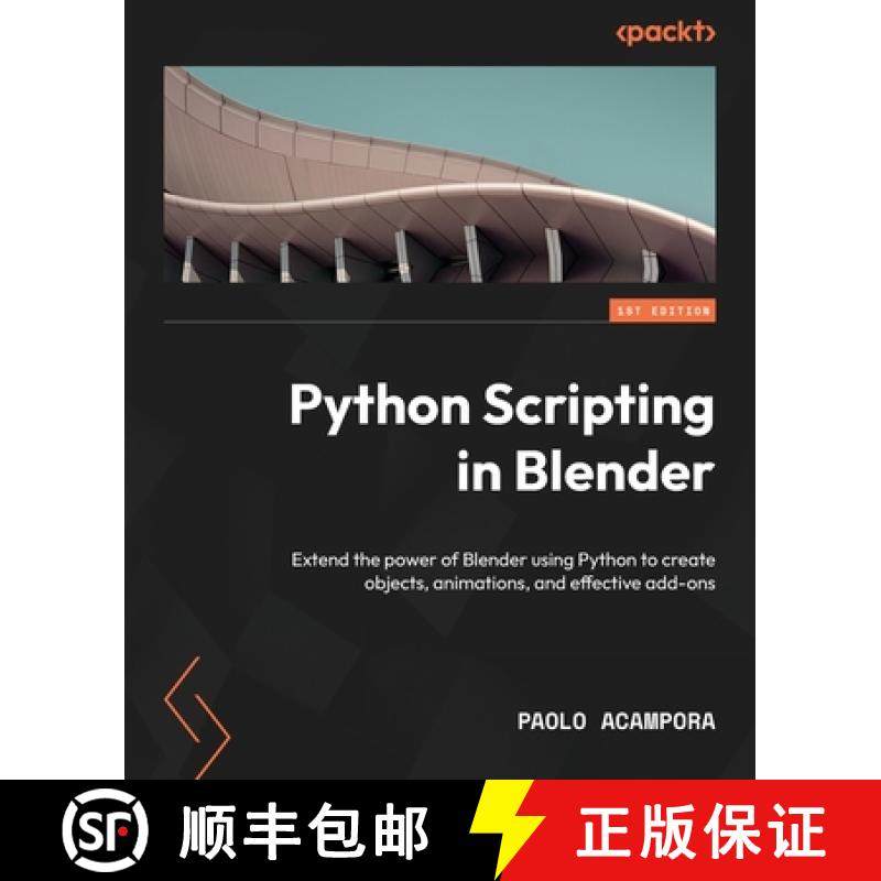 预订 Python Scripting in Blender: Extend the power of Blender using Python to create objects, animati... [9781803234229]