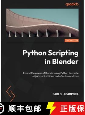 预订 Python Scripting in Blender: Extend the power of Blender using Python to create objects, animati... [9781803234229]