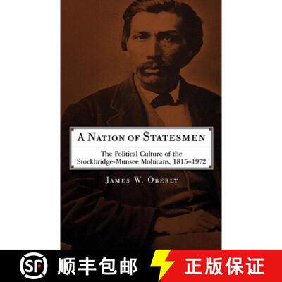 预订 A Nation of Statesmen – The Political Culture of the Stockbridge–Munsee Mohicans, 1815–1972 [9780806139326]