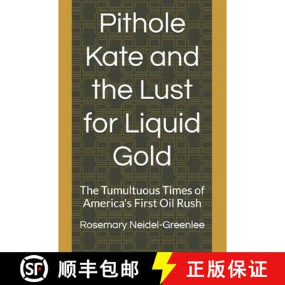 【3-4周达】Pithole Kate and the Lust for Liquid Gold: The Tumultuous Times of America's First Oil Rush [9798988913207]