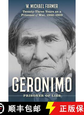 【3-4周达】Geronimo: Prisoner of Lies: Twenty-Three Years as a Prisoner of War, 1886-1909 [9781493042005]