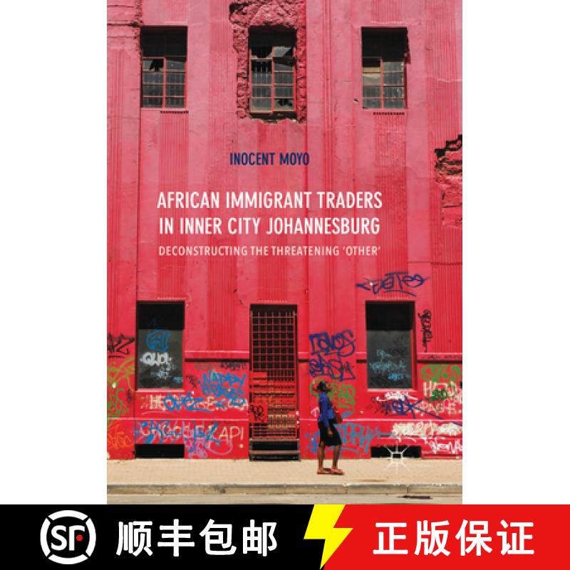 【3-4周达】African Immigrant Traders in Inner City Johannesburg: Deconstructing the Threatening 'Other' [9783319860862]