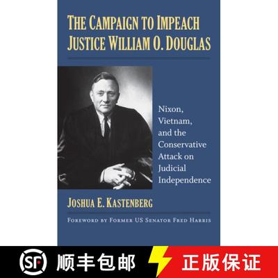 【3-4周达】The Campaign to Impeach Justice William O. Douglas: Nixon, Vietnam, and the Conservative A... [9780700628483]