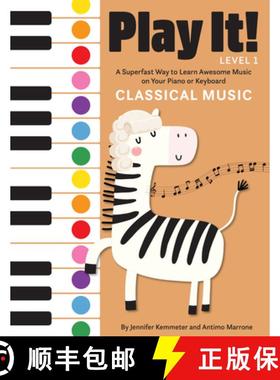 【3-4周达】Play It! Classical Music : A Superfast Way to Learn Awesome Music on Your Piano or Keyboard [9781513262499]