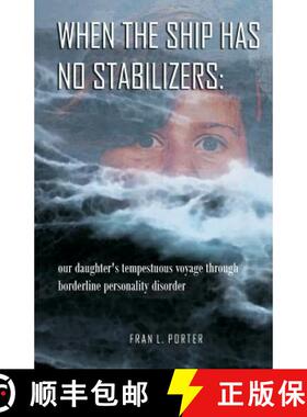 【3-4周达】When the Ship has No Stabilizers: our daughter's tempestuous voyage through borderline per... [9780968664650]