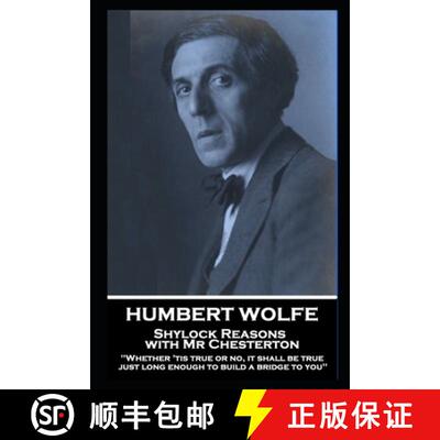 【3-4周达】Humbert Wolfe - Shylock Reasons with Mr Chesterton: Whether 'tis true or no, it shall be t... [9781839674440]