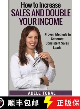 预订 How to Increase Sales and Double Your Income: Proven Methods for Generating Consistent Sales Leads [9780996953207]