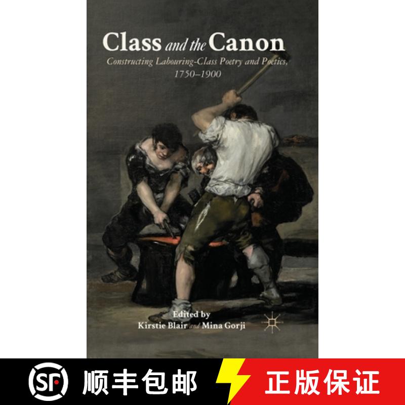 【4周达】Class and the Canon : Constructing Labouring-Class Poetry and Poetics, 1780-1900 [9781349440375]