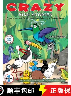 预订 Crazy Bird Stories: Prepare yourself for Strange Birds Behaving in Strange Ways Book 1 [9781736114735]