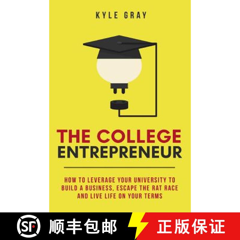 【3-4周达】The College Entrepreneur: How to leverage your university to build a business, escape the ... [9780692723388]
