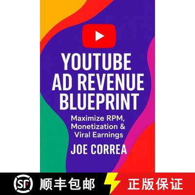 【3-4周达】YouTube Ad Revenue Blueprint: Maximize RPM, Monetization & Viral Earnings [9798349591709]