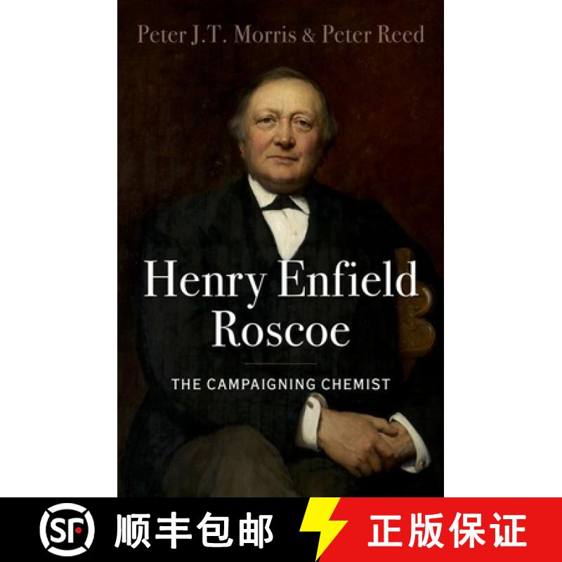 【3-4周达】Henry Enfield Roscoe: The Campaigning Chemist [9780190844257]