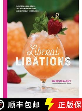 【3-4周达】Liberal Libations: Transform Single-Serving Cocktails into Make-Ahead Batches for Easy Ent... [9781733372800]