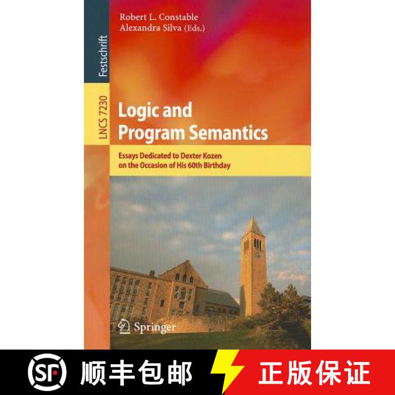 【3-4周达】Logic and Program Semantics : Essays Dedicated to Dexter Kozen on the Occasion of His 60th... [9783642294846]