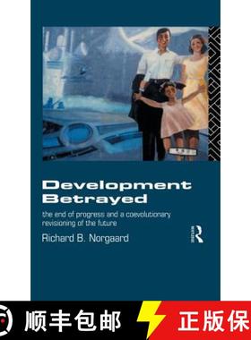【3-4周达】Development Betrayed : The End of Progress and a Co-Evolutionary Revisioning of the Future [9781138138421]
