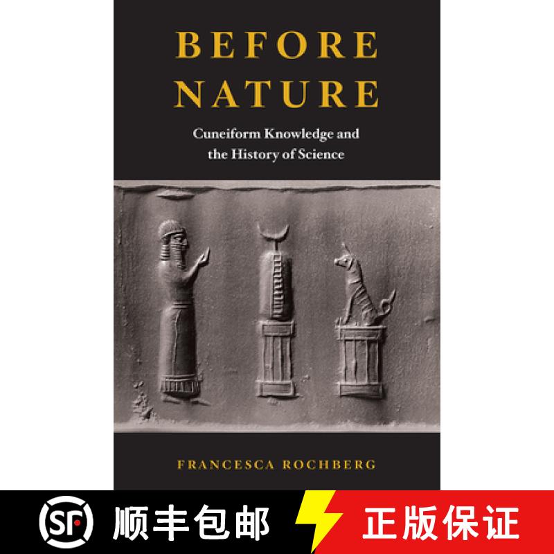 【3-4周达】Before Nature: Cuneiform Knowledge and the History of Science [9780226759586]