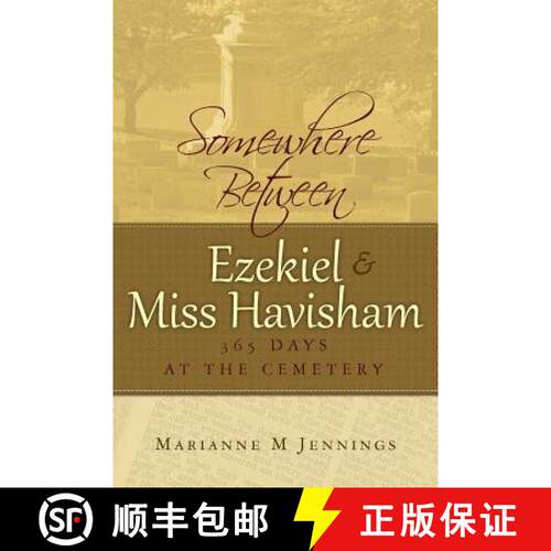 【3-4周达】Somewhere Between Ezekiel and Miss Havisham: 365 Days at the Cemetery [9780615583303]