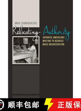 【3-4周达】Relocating Authority: Japanese Americans Writing to Redress Mass Incarceration [9781607324003]