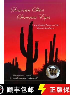 【3-4周达】Sonoran Skies Sonoran Eyes: Captivating Images of the Desert Southwest [9780985622848]